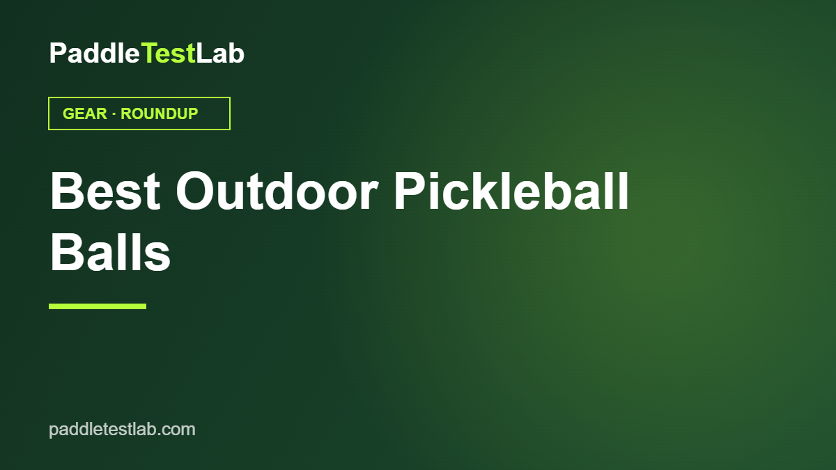 Best outdoor pickleball balls roundup — PaddleTestLab graphic