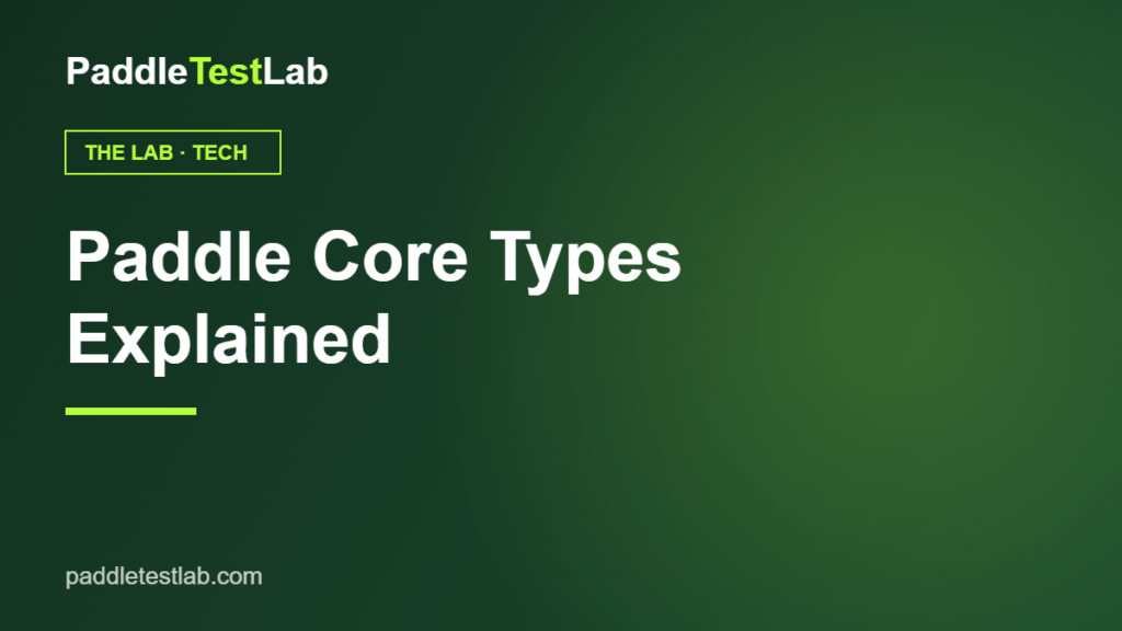 Pickleball paddle core types explained — PaddleTestLab guide graphic