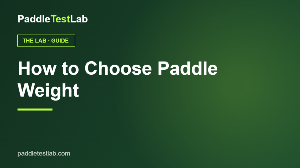 How to choose pickleball paddle weight — PaddleTestLab guide graphic