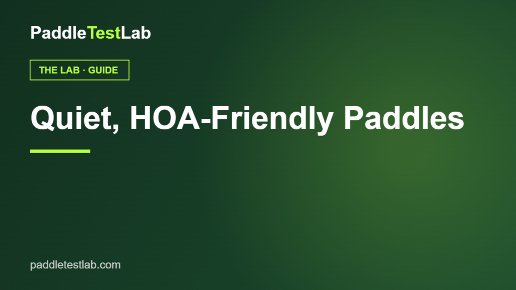 Quiet HOA-friendly pickleball paddles — PaddleTestLab guide graphic